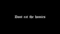 Dont Eat The Homies